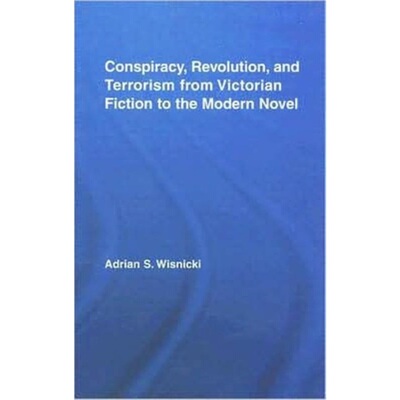 预订Conspiracy, Revolution, and Terrorism from Victorian Fiction to the Modern Novel[9780415955607]
