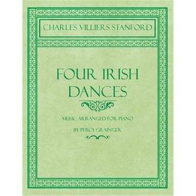 按需印刷Four Irish Dances - Music Arranged for Piano by Percy Grainger[9781528706698]
