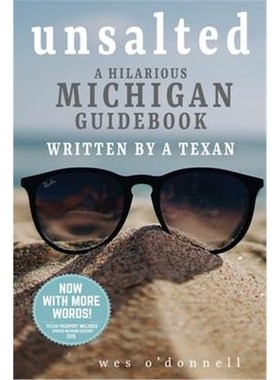 按需印刷Unsalted:A Hilarious Michigan Guidebook Written by a Texan[9780996014359]