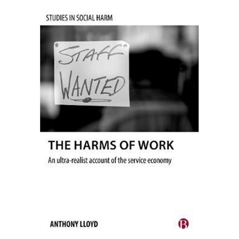 预订The Harms of Work:An Ultra-Realist Account of the Service Economy 书籍/杂志/报纸 人文社科类原版书 原图主图