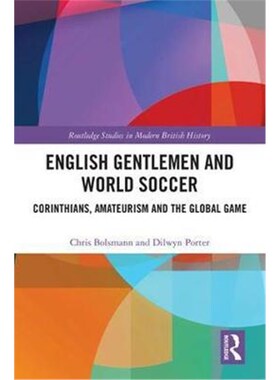 按需印刷不退不换English Gentlemen and World Soccer:Corinthians, Amateurism and the Global Game[9781472466136]
