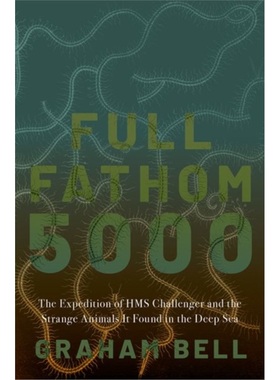 预订Full Fathom 5000:The Expedition of the HMS Challenger and the Strange Animals It[9780197541579]