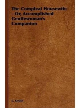 按需印刷The Compleat Housewife - Or, Accomplished Gentlewoman's Companion[9781444652390]