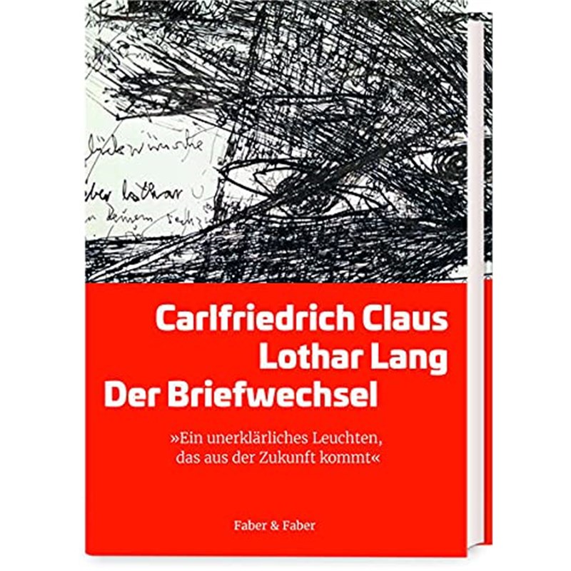 预订【德语】 Carlfriedrich Claus/ Lothar Lang: Der Briefwechsel:Herausgegeben von Elke Lang und mit einem Essay von Brig 书籍/杂志/报纸 艺术类原版书 原图主图