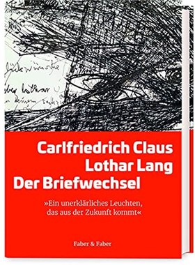 预订【德语】 Carlfriedrich Claus/ Lothar Lang: Der Briefwechsel:Herausgegeben von Elke Lang und mit einem Essay von Brig