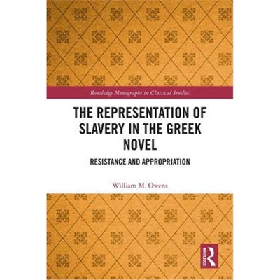 按需印刷The Representation of Slavery in the Greek Novel:Resistance and Appropriation[9780367348755]