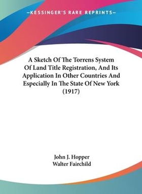 按需印刷不退不换A Sketch Of The Torrens System Of Land Title Registration, And Its Application In Other Countries[978112