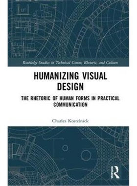 按需印刷Humanizing Visual Design:The Rhetoric of Human Forms in Practical Communication[9781138071513]