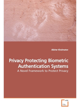 按需印刷不退不换Privacy Protecting Biometric Authentication Systems[9783639151046]