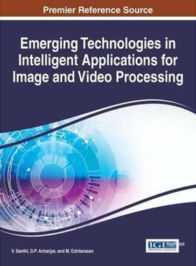 按需印刷不退不换Emerging Technologies in Intelligent Applications for Image and Video Processing[9781466696853]