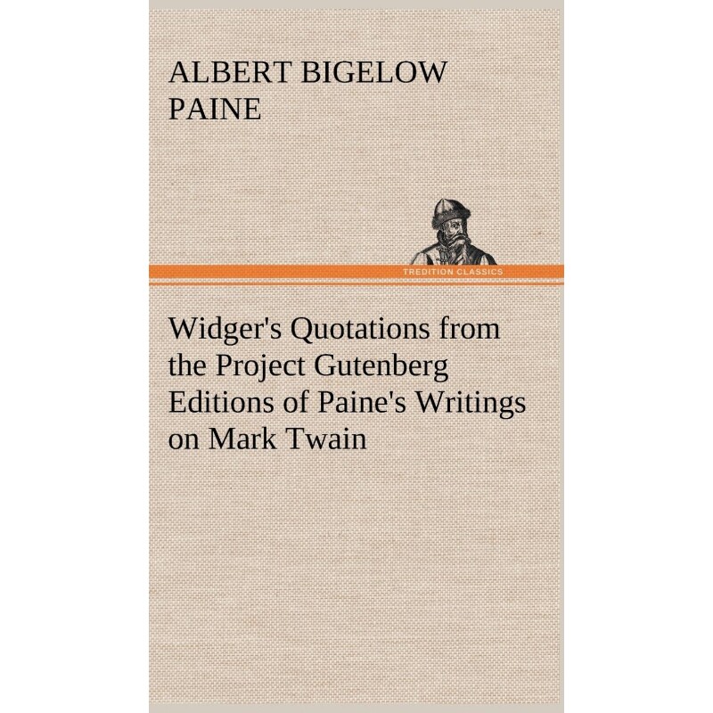 按需印刷不退不换Widger's Quotations from the Project Gutenberg Editions of Paine's Writings on Mark Twain[9783849193720]