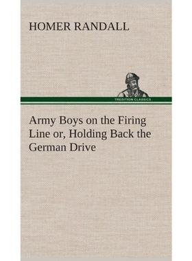 按需印刷Army Boys on the Firing Line or, Holding Back the German Drive[9783849519421]