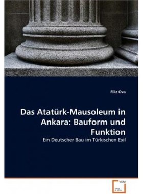 预订【德语】 Das Atatürk-Mausoleum in Ankara: Bauform und Funktion:Ein Deutscher Bau im Türkischen Exil