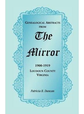 按需印刷不退不换Genealogical Abstracts from the Mirror, 1900-1919, Loudoun County, Virginia[9780788445842]
