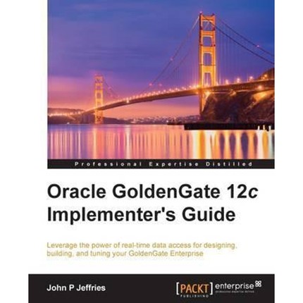 按需印刷Oracle GoldenGate 12c Implementer's Guide[9781785280474]