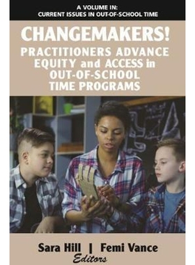 按需印刷Changemakers! Practitioners Advance Equity and Access in Out-of-School Time Programs[9781641136204]