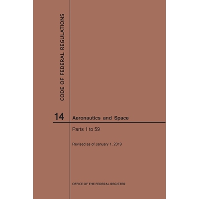 按需印刷Code of Federal Regulations, Title 14, Aeronautics and Space, Parts 1-59, 2019[9781640245303]
