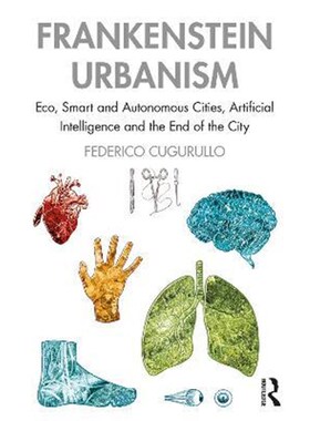 按需印刷不退不换 Frankenstein Urbanism:Eco, Smart and Autonomous