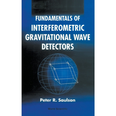 按需印刷FUNDAMENTALS OF INTERFEROMETRIC GRAVITATIONAL WAVE DETECTORS[9789810218201]
