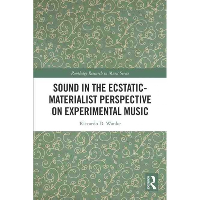 按需印刷不退不换TF Sound in the Ecstatic Materialist Perspective on Experimental Music[9780367677008]
