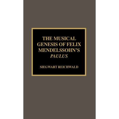 按需印刷不退不换The Musical Genesis of Felix Mendelssohn's Paulus[9780810840478]