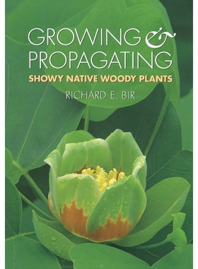 按需印刷Growing and Propagating Showy Native Woody Plants[9780807843666]