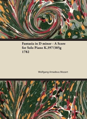 按需印刷Fantasia in D minor - A Score for Solo Piano K.397/385g 1782[9781447473893]