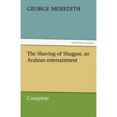 按需印刷The Shaving of Shagpat, an Arabian entertainment - Complete[9783842455726]
