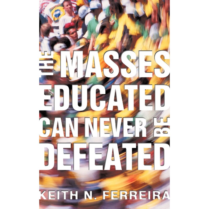 按需印刷不退不换The Masses Educated Can Never Be Defeated[9781450238465]