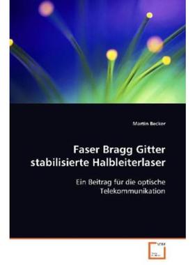 预订【德语】 Faser Bragg Gitter stabilisierte Halbleiterlaser:Ein Beitrag für die optische Telek