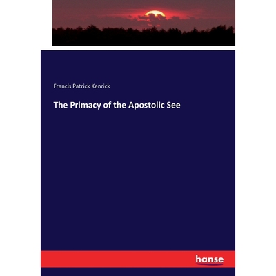 按需印刷The Primacy of the Apostolic See[9783744748582]