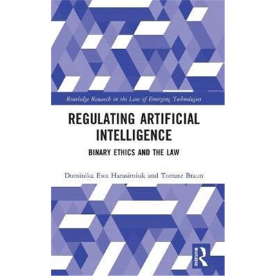 按需印刷Regulating Artificial Intelligence:Binary Ethics and the Law[9780367468811]