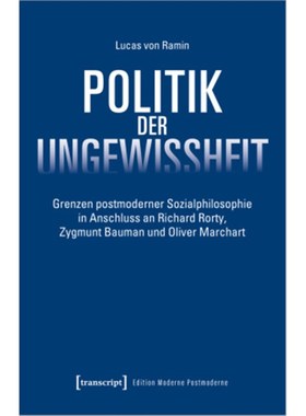 预订【德语】Politik der Ungewissheit:Grenzen postmoderner Sozialphilosophie in Anschluss an