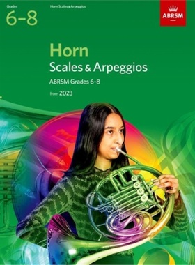 预订Scales and Arpeggios for Horn, ABRSM Grades 6-8, from 2023[9781786014986]