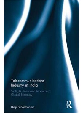 按需印刷Telecommunications Industry in India:State, Business and Labour in a Global Economy[9781138552531]