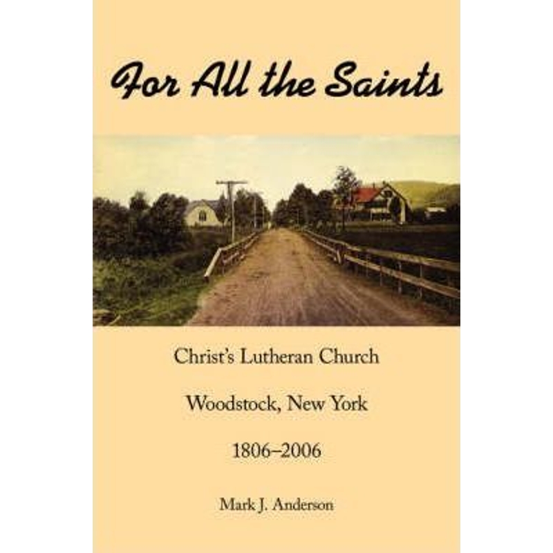 预订For All the Saints:Christ's Lutheran Church, Woodstock, New York 1806-2006