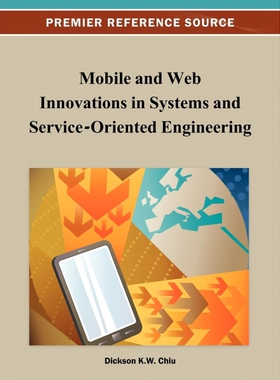 按需印刷不退不换Mobile and Web Innovations in Systems and Service-Oriented Engineering[9781466624702]