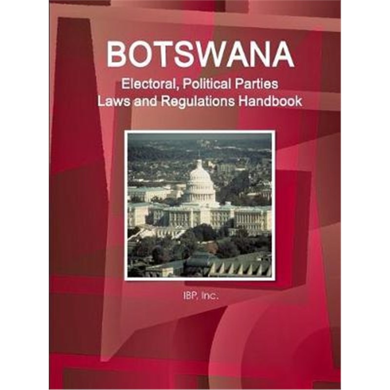 预订Botswana Electoral, Political Parties Laws and Regulations Handbook- Strategic Information, Regulations, Procedures-封面