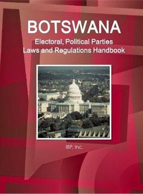 预订Botswana Electoral, Political Parties Laws and Regulations Handbook - Strategic Information, Regulations, Procedures