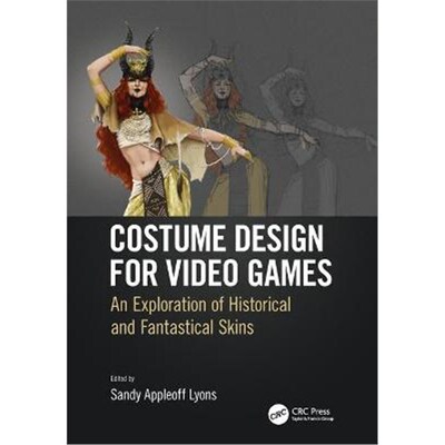 按需印刷不退不换Costume Design for Video Games:An Exploration of Historical and Fantastical Skins[9781138085961]