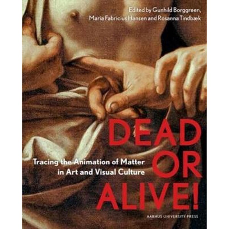 预订不退不换Dead or Alive!:Tracing the Animation of Matter in Art and Visual Culture