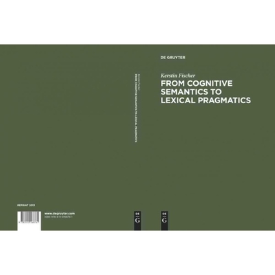 按需印刷DGYT From Cognitive Semantics to Lexical Pragmatics[9783110168761]