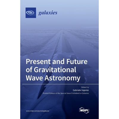 按需印刷Present and Future of Gravitational Wave Astronomy[9783036552255]