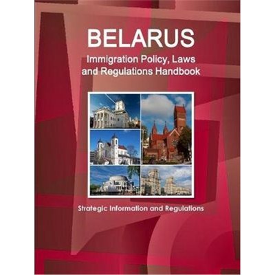 按需印刷Belarus Immigration Policy, Laws and Regulations Handbook[9781438782140]