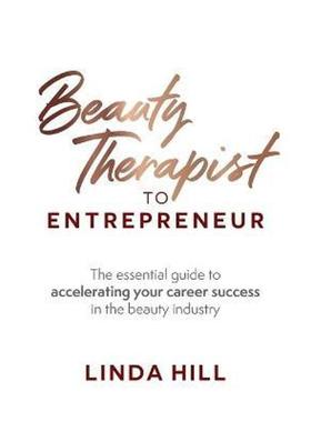 预订Beauty Therapist To Entrepreneur:The essential guide to accelerating your career success in the beauty industry