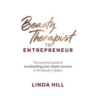预订不退不换Beauty Therapist To Entrepreneur:The essential guide to accelerating your career success in the beauty indus