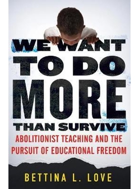 预订We Want to Do More Than Survive:Abolitionist Teaching and the Pursuit of Educational Freedom