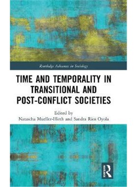 按需印刷不退不换Time and Temporality in Transitional and Post-Conflict Societies[9781138631366]