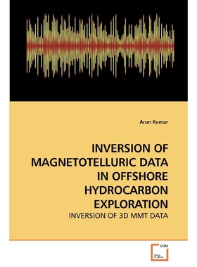 按需印刷INVERSION OF MAGNETOTELLURIC DATA IN OFFSHORE HYDROCARBON EXPLORATION[9783639258271]