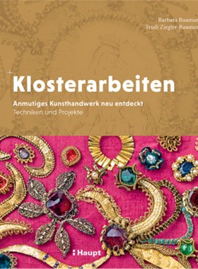 预订【德语】Klosterarbeiten:Anmutiges Kunsthandwerk neu entdeckt - Techniken und Projekte